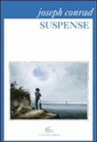 Suspense - Joseph Conrad - Libro Il Canneto Editore 2013, Istorie | Libraccio.it