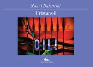 Tristanoil. Ediz. illustrata. Con DVD - Nanni Balestrini - Libro Il Canneto Editore 2013, Galleria | Libraccio.it