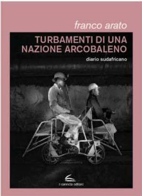 Turbamenti di una nazione arcobaleno. Diario sudafricano - Franco Arato - Libro Il Canneto Editore 2013, Documenta | Libraccio.it