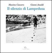 Il silenzio di Lampedusa - Massimo Ciavarro, Gianni Ansaldi - Libro Il Canneto Editore 2014 | Libraccio.it