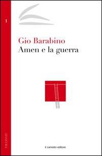 Amen e la guerra - Gio Barabino - Libro Il Canneto Editore 2014, Adastra | Libraccio.it
