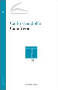 Cara Vera - Carlo Gandolfo - Libro Il Canneto Editore 2014, Adastra | Libraccio.it