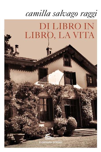 Di libro in libro la vita - Camilla Salvago Raggi - Libro Il Canneto Editore 2015, Istorie | Libraccio.it