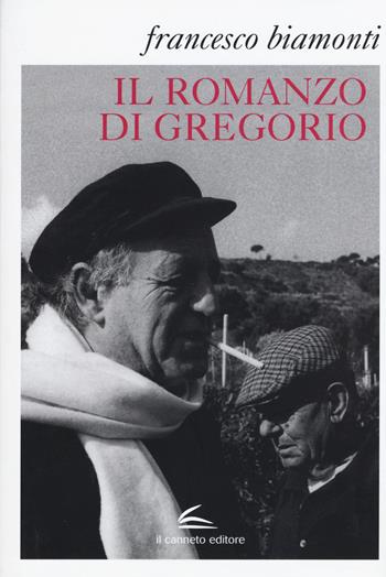 Il romanzo di Gregorio. Testi e materiali preparatori verso «L'angelo di Avrigue» - Francesco Biamonti - Libro Il Canneto Editore 2015, Istorie | Libraccio.it