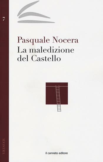 La maledizione del castello - Pasquale Nocera - Libro Il Canneto Editore 2016, Adastra | Libraccio.it