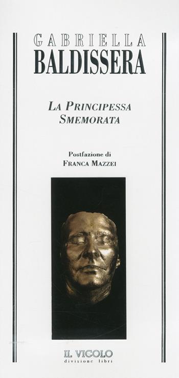 La principessa smemorata - Gabriella Baldissera - Libro Il Vicolo 2010 | Libraccio.it
