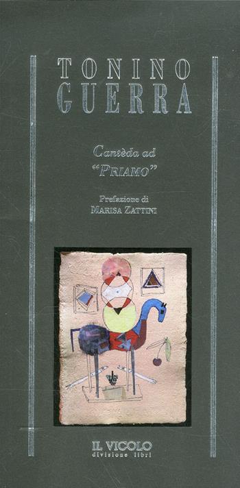 Tonino Guerra. Cantèda ad "Priamo"  - Libro Il Vicolo 2011, Arcana mundi | Libraccio.it