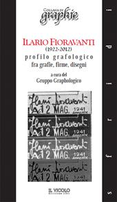 Ilario Fioravanti (1922-2012). Profilo grafologico fra grafie, firme, disegni