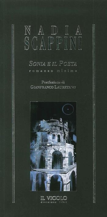 Sonia e il poeta. Romanzo minimo - Nadia Scappini - Libro Il Vicolo 2016 | Libraccio.it