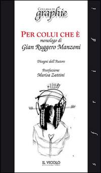 Per colui che è - G. Ruggero Manzoni - Libro Il Vicolo 2016, Sfridi | Libraccio.it