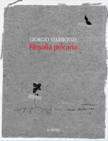 Filosofia precaria - Giorgio Stamboulis - Libro Il Vicolo 2017, Le ricordanze | Libraccio.it