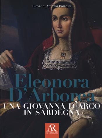 Eleonora D'Arborea. Una Giovanna D'arco in Sardegna - Giovanni Antonio Baragliu - Libro Ceccarelli 2021 | Libraccio.it