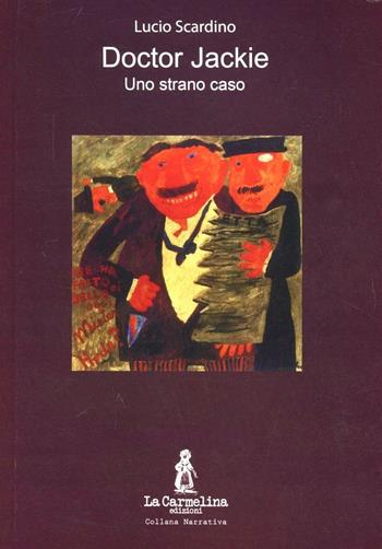 Doctor Jackie - Lucio Scardino - Libro La Carmelina 2009 | Libraccio.it