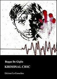 Kriminal chic - Beppe De Giglio - Libro La Carmelina 2012 | Libraccio.it