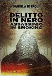 Delitto in nero. Assassinio in smoking - Daniela Rispoli - Libro La Carmelina 2014 | Libraccio.it