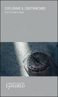 Esplorare il cristianesimo - Rico Tice, Barry Cooper - Libro GBU 2010, Commentari ai libri del Nuovo Testamento | Libraccio.it