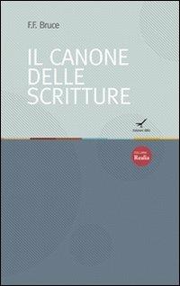 Il canone delle Scritture - Frederick Fyvie Bruce - Libro GBU 2012, Realia | Libraccio.it