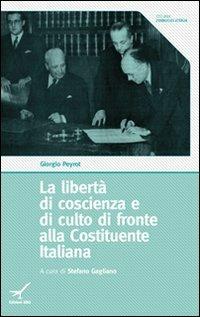 La libertà di coscienza e di culto di fronte alla Costituente Italiana - Giorgio Peyrot - Libro GBU 2013, Pensiero | Libraccio.it