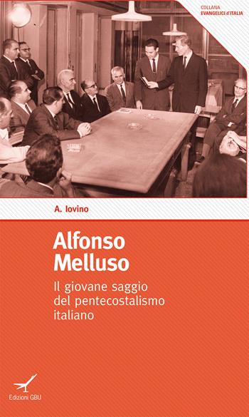 Alfonso Melluso. Il giovane saggio del pentecostalismo italiano - Alessandro Iovino - Libro GBU 2014 | Libraccio.it