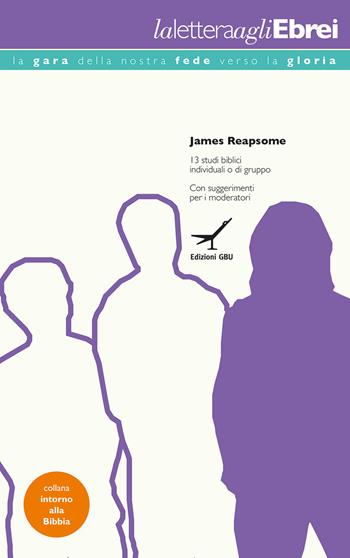 La lettera agli ebrei. Studio - James Reapsome - Libro GBU 2014, Intorno alla Bibbia | Libraccio.it