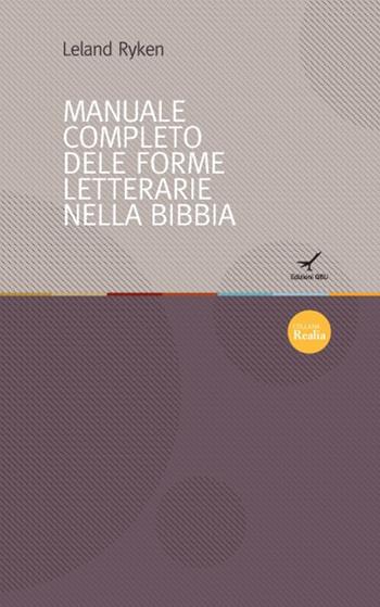 Il manuale completo delle forme letterarie nella Bibbia - Leland Ryken - Libro GBU 2016, Realia | Libraccio.it