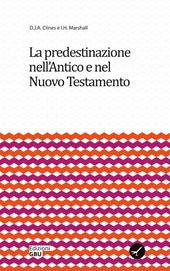 La predestinazione nell'Antico e nel Nuovo Testamento