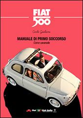 Manuale di primo soccorso. Come cavarsela. Fiat 500