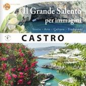 Il Grande Salento per immagini. Castro, storia, arte, cultura, tradizione