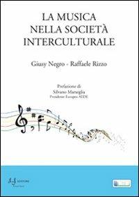 La musica nella società interculturale - Giusy Negro, Raffaele Rizzo - Libro Il Salentino 2012, Grandi Scuole | Libraccio.it