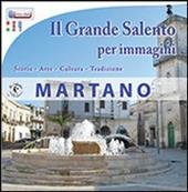 Il grande Salento per immagini. Martano. Storia, arte, cultura, tradizione