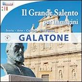 Il grande Salento per immagini. Galatone. Città del galateo. Ediz. italiana, inglese e tedesca