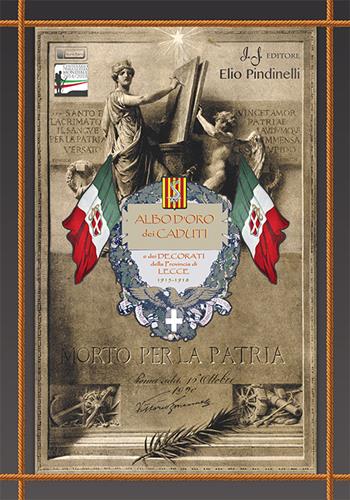 Albo d'oro dei caduti e dei decorati della provincia di Lecce - Elio Pindinelli - Libro Il Salentino 2015, Storia patria | Libraccio.it