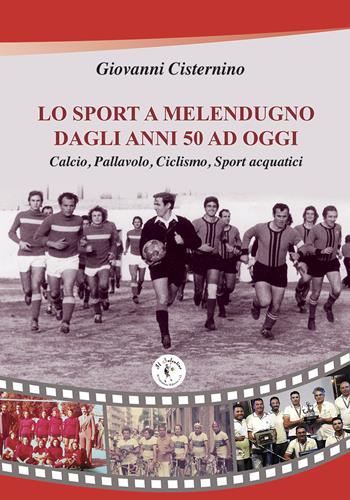 Lo sport a Melendugno dagli anni '50 ad oggi - Giovanni Cisternino - Libro Il Salentino 2019, Sport e cultura | Libraccio.it