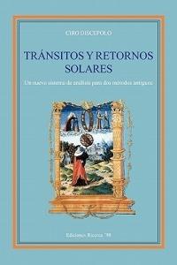 Transitos y retornos solares. Un nuevo sistema de analisis para dos metodos antiguos - Ciro Discepolo - Libro Ricerca '90 2009 | Libraccio.it