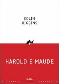 Harold e Maude - Colin Higgins - Libro Omero 2011, Fantareale | Libraccio.it