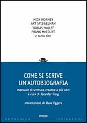 Come si scrive un'autobiografia. Manuale di scrittura creativa a più voci