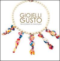 Gioielli di gusto. Racconti fantastici tra ornamenti golosi - Mara Cappelletti - Libro Nexo 2015 | Libraccio.it