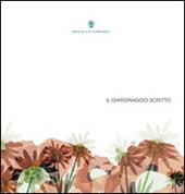 Il giardinaggio scritto. Un viaggio tra i libri di piante e fiori guidati da Orticola di Lombardia