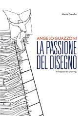 Angelo Guazzoni. La passione del disegno. Ediz. italiana e inglese