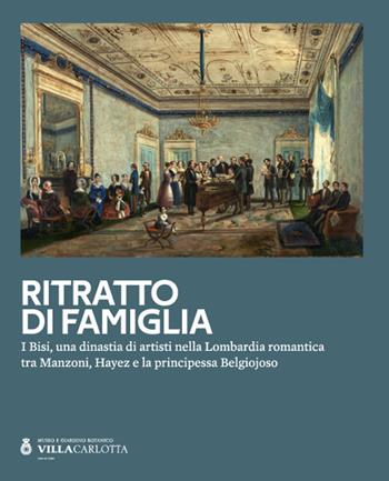 Ritratto di famiglia. I Bisi, una dinastia di artisti nella Lombardia romantica tra Manzoni, Hayez e la principessa Belgiojoso  - Libro Nexo 2025 | Libraccio.it