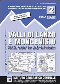 Carta n. 2 Valli di Lanzo e Moncenisio 1:50.000. Carta dei sentieri e dei rifugi  - Libro Ist. Geografico Centrale 2010, Carta. Valli | Libraccio.it