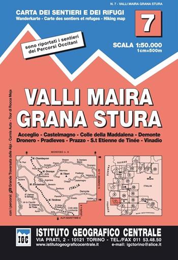 Carta n. 7 Valli Maira, Grana e Stura 1:50.000. Carta dei sentieri e dei rifugi  - Libro Ist. Geografico Centrale 2012, Carta. Valli | Libraccio.it