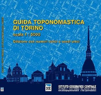 Guida toponomastica di Torino con numeri civici e sensi unici 1:5.000  - Libro Ist. Geografico Centrale 2016 | Libraccio.it