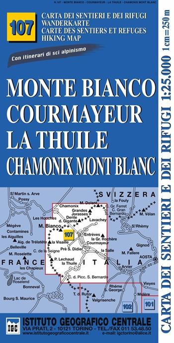 Carta n. 107 Monte Bianco, Courmayeur, Chamonix, la Thuile 1:25.000. Carta dei sentieri e dei rifugi. Serie monti  - Libro Ist. Geografico Centrale 2012, Carta. Monti | Libraccio.it