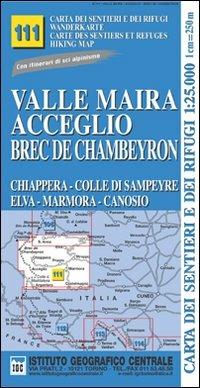 Carta n. 111 Valle Maira, Acceglio, monte Chambeyron 1:25.000. Carta dei sentieri e dei rifugi. Serie monti  - Libro Ist. Geografico Centrale 2011, Carta. Monti | Libraccio.it