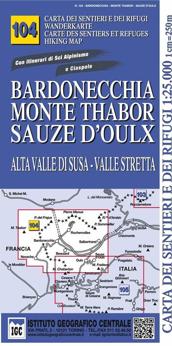Carta n. 104 Bardonecchia, monte Thabor, Sauze d'Oulx 1:25.000. Carta dei sentieri e dei rifugi. Serie monti  - Libro Ist. Geografico Centrale 2016, Carta. Monti | Libraccio.it