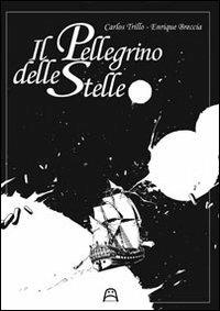 Il pellegrino delle stelle - Carlos Trillo - Libro Allagalla 2014 | Libraccio.it