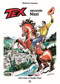 Tex secondo Nizzi. Intervista a Claudio Nizzi - Roberto Guarino - Libro Allagalla 2012 | Libraccio.it