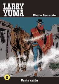 Vento caldo. Larry Yuma. Vol. 2 - Claudio Nizzi, Carlo Boscarato - Libro Allagalla 2014 | Libraccio.it