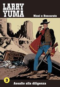Assalto alla diligenza. Larry Yuma. Vol. 3 - Claudio Nizzi, Carlo Boscarato - Libro Allagalla 2014 | Libraccio.it